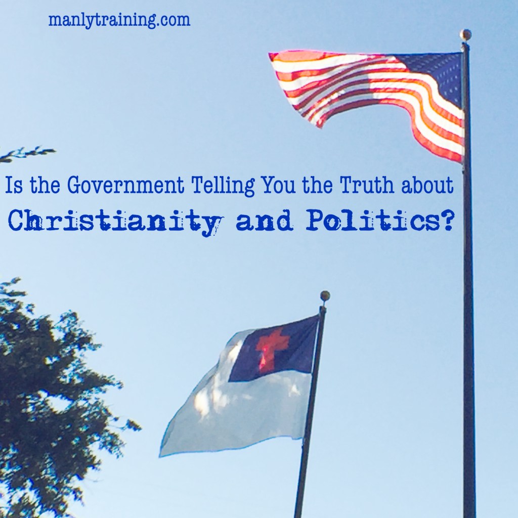 Is the Government Telling You the Truth about Christianity and&nbsp;Politics?